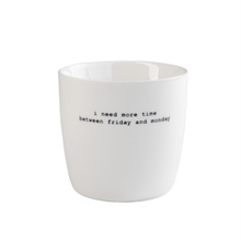 SGN - mug white i need more time between Friday and Monday - 9x9cm - 300 ml